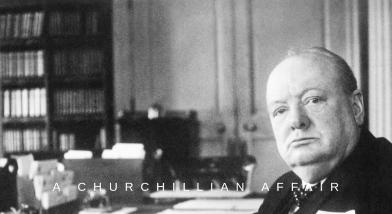 A Churchillian Affair — In the Footsteps of Sir Winston